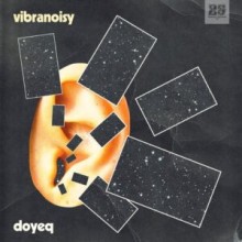 Doyeq - Vibranoisy (Bar 25 Music)