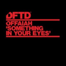OFFAIAH - Something In Your Eyes - Extended Mix (DFTD)