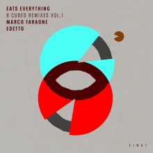 Eats Everything, Felix Da Housecat - 8 Cubed Remixes (Vol. 1) (Marco Faraone / edetto Remixes) (EI8HT)