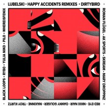 Lubelski - Happy Accidents Remixes (DIRTYBIRD)