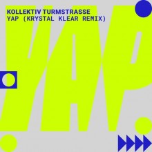 Kollektiv Turmstrasse - YAP (Krystal Klear Remix) (Not Sorry Music)