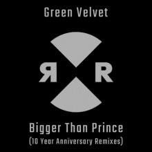 Green Velvet - Bigger Than Prince (10 Year Anniversary Remixes) (Relief)