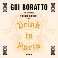 Gui Boratto - Drink In Paris (Vintage Culture Remix) (feat. Lhana Marlet) (Kompakt)