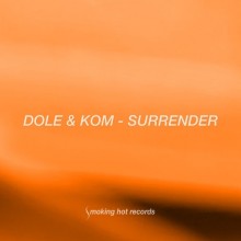 Dole & Kom - Surrender (Smoking Hot)