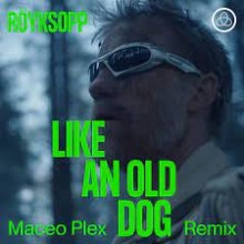 Royksopp, Pixx - Like An Old Dog (Maceo Plex Remix) (Dog Triumph Profound Mysteries)