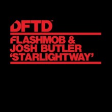 Flashmob, Josh Butler - Starlightway (DFTD)