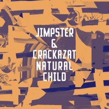 Jimpster, Crackazat – Natural Child (Freerange)