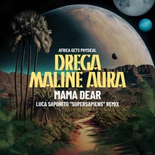 Drega, Maline Aura - Mama Dear (Luca Saporito Remix) (Get Physical Music)