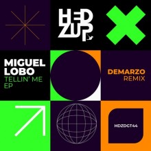 Miguel Lobo - Tellin' Me EP & DeMarzo Remix (hedZup)