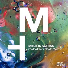 Mihalis Safras, Caie - Sweating (Moon Harbour)