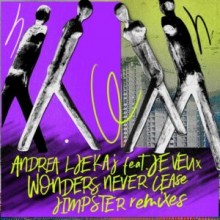 Andrea Ljekaj ft. Je Veux – Wonders Never Cease (Jimpster Remixes) (Get Physical Music)