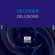 Decoder - Delusions (Déjà Vu Culture)