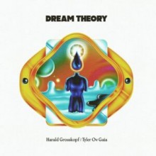 Harald Grosskopf, Tyler Ov Gaia - Dream Theory (Permanent Vacation)