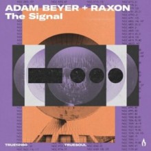 Adam Beyer, Raxon - The Signal (Truesoul)