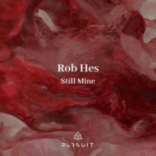 Rob Hes - Still Mine (Pursuit)