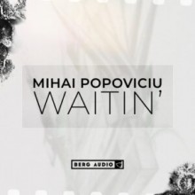 Mihai Popoviciu - Waitin' (Berg Audio)