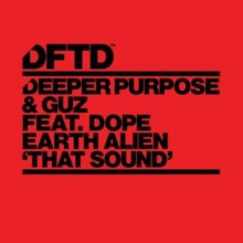 Deeper Purpose, GUZ, Dope Earth Alien - That Sound Extended Mix (DFTD)