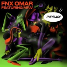 FNX OMAR, Mr. V - The Place (Get Physical Music)
