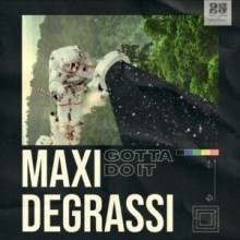 Maxi Degrassi, Ale Russo, Franco Dalmati - Gotta Do It (Bar 25 Music)