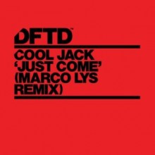 Cool Jack - Just Come (Marco Lys Remix) (DFTD)