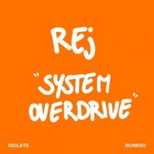 REj - System Overdrive (ISOLATE)