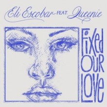 Eli Escobar - Fixed Our Love - EP (Permanent Vacation)
