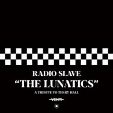 Radio Slave - The Lunatics (A Tribute To Terry Hall) (Rekids) 
