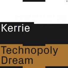 Kerrie - Technopoly Dream (Tresor)