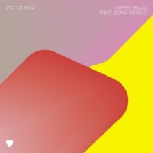 Victor Ruiz - Trippin Ballz (feat. Echo Romeo) (Global Underground)