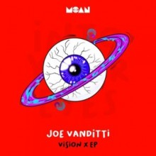 Joe Vanditti - Vision X EP (Moan)
