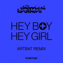  The Chemical Brothers - Hey Boy Hey Girl (ARTBAT Extended Mix) (Positiva)