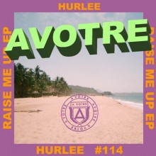 Hurlee - Raise Me Up EP (Avotre)