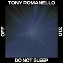Tony Romanello - Do Not Sleep (OFF)
