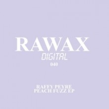 Raffy Peyré - Peach Fuzz EP (Rawax)