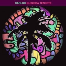 Carloh - Quisiera Tenerte (Hot Creations)