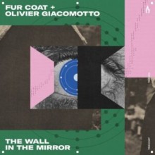 Olivier Giacomotto, Fur Coat - The Wall in the Mirror (Truesoul)