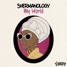 Shermanology - My World (D'EAUPE)