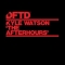 Kyle Watson – The Afterhours (DFTD)
