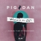Pig&Dan – Where’s The DJ (You Plus One)