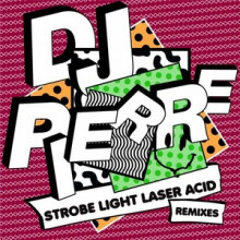 DJ-Pierre-Strobe-Light-Laser-ACID-Remixes-GPM453