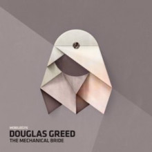 Douglas Greed - The Mechanical Bride (Mobilee)