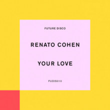 Renato Cohen - Your Love (Future Disco)