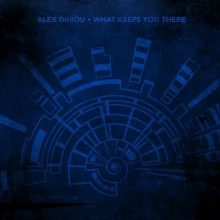 Alex Dimou - What Keeps You There (Crosstown Rebels)