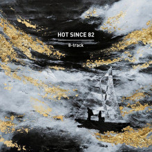 Hot Since 82 - 8-track (Knee Deep In Sound)
