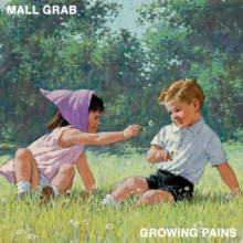 Mall Grab - Growing Pains (Looking For Trouble)