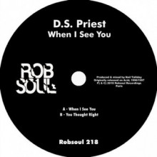 D.S. Priest - When I See You (Robsoul)