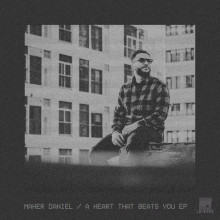 Maher Daniel - A Heart That Beats You EP (No.19 Music)