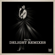 Eva Be - Delight Remixes (Poker Flat)