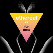 Fur Coat - Ethereal EP (Systematic)