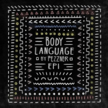 Pezzner - Body Language, Vol. 22 - EP1 (Get Physical Music)